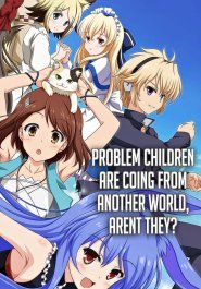 Problem Children Are Coming from Another World, Aren't They? streaming