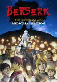 Berserk: The Golden Age Arc – Memorial Edition streaming