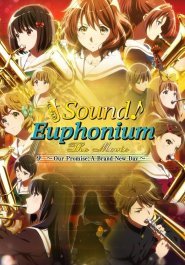 Sound! Euphonium the Movie – Our Promise: A Brand New Day