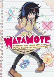 WataMote: No Matter How I Look At It, It's You Guys' Fault I'm Not Popular! streaming